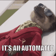 It's all automated